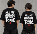 All My Friends Are Toxic Oversized Graphic Tee